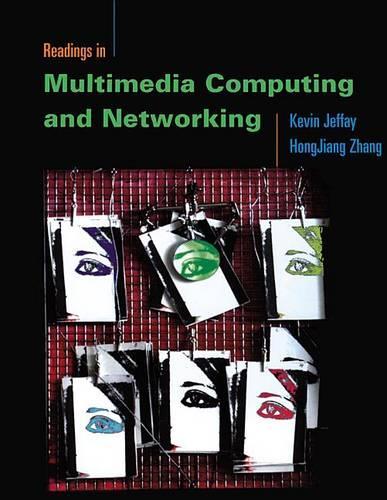 Readings in Multimedia Computing and Networking: (Morgan Kaufmann Series in Multimedia Information and Systems)
