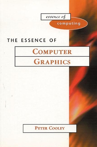 The Essence of Computer Graphics: (Essence of Computing)