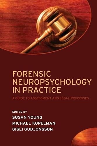 Forensic Neuropsychology in Practice: A guide to assessment and legal processes(English)