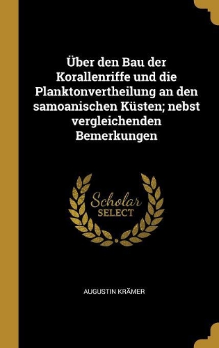 Über den Bau der Korallenriffe und die Planktonvertheilung an den samoanischen Küsten; nebst vergleichenden Bemerkungen