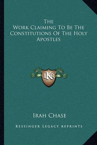 Work Claiming to Be the Constitutions of the Holy Apostles: (English)