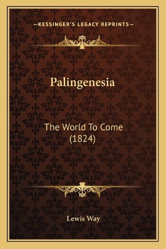Palingenesia: The World To Come (1824)(English)