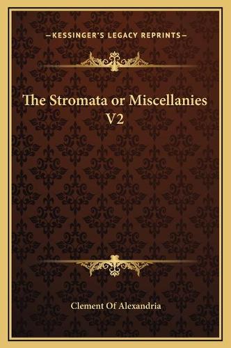The Stromata or Miscellanies V2