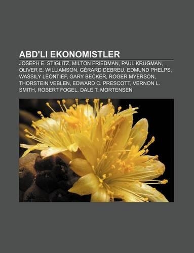 Abd'li Ekonomistler: Joseph E. Stiglitz, Milton Friedman, Paul Krugman, Oliver E. Williamson, Gerard Debreu, Edmund Phelps, Wassily Leontief(Turkish)