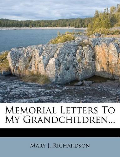 Memorial Letters to My Grandchildren...