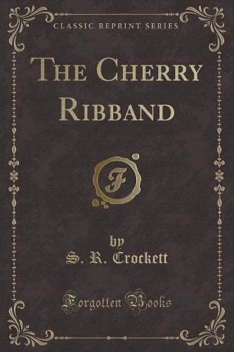 The Cherry Ribband (Classic Reprint)