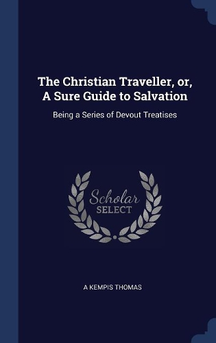 The Christian Traveller, or, A Sure Guide to Salvation