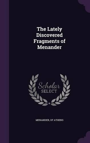 The Lately Discovered Fragments of Menander