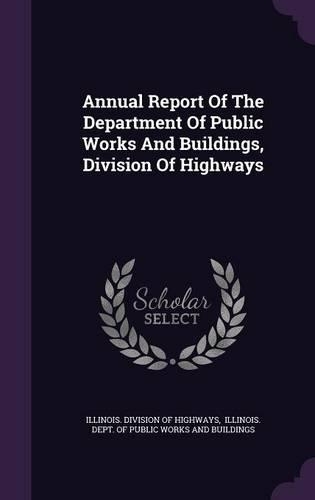 Annual Report of the Department of Public Works and Buildings, Division of Highways
