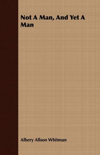 Not A Man, And Yet A Man: (English)