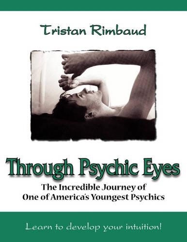 Through Psychic Eyes: The Incredible Journey of One of America's Youngest Psychics(English)