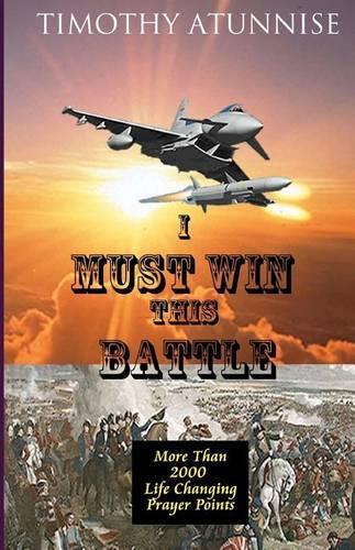 I Must Win This Battle: More Than 2000 Life Changing Prayer Points(English)