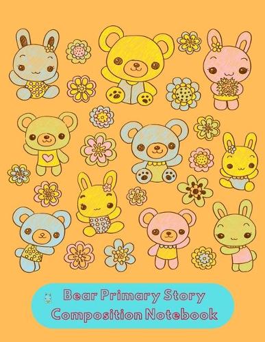 Bear Primary Story Composition Notebook: Paperback Book Pattern For Writing, Lined Notebooks For Children Lined Paper, Large 8.5" X 11"