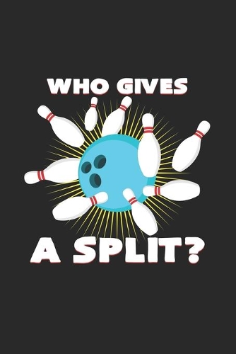 Who gives a split: 6x9 Bowling - blank with numbers paper - notebook - notes