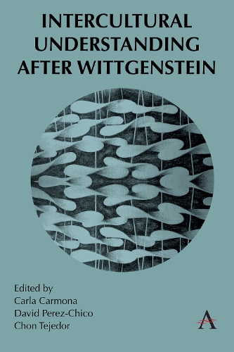 Intercultural Understanding After Wittgenstein: (Anthem Studies in Wittgenstein)