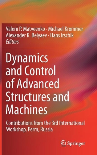 Dynamics and Control of Advanced Structures and Machines: Contributions from the 3rd International Workshop, Perm, Russia