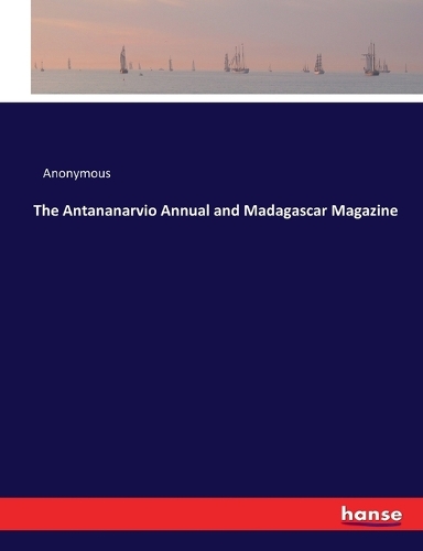The Antananarvio Annual and Madagascar Magazine