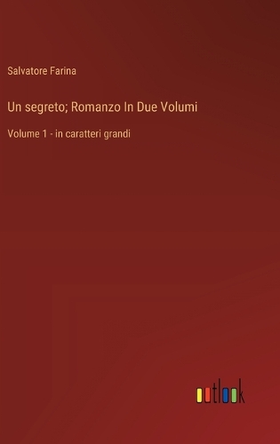 Un segreto; Romanzo In Due Volumi