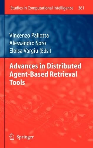 Advances in Distributed Agent-Based Retrieval Tools: (361 Studies in Computational Intelligence)