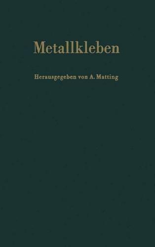 Metallkleben: Grundlagen Technologie Prüfung Verhalten Berechnung Anwendungen(German)