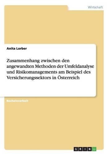 Zusammenhang zwischen den angewandten Methoden der Umfeldanalyse und Risikomanagements am Beispiel des Versicherungssektors in Österreich