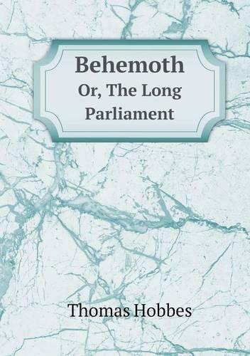 Behemoth Or, the Long Parliament