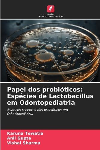 Papel dos probióticos: Espécies de Lactobacillus em Odontopediatria