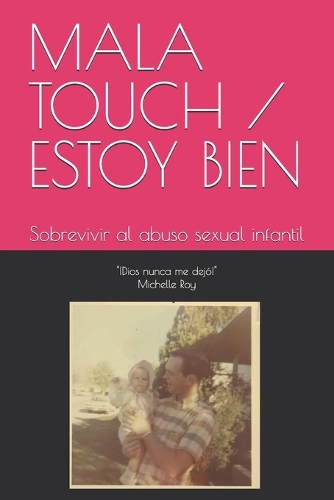 Mala Touch / Estoy Bien: Sobrevivir al abuso sexual infantil