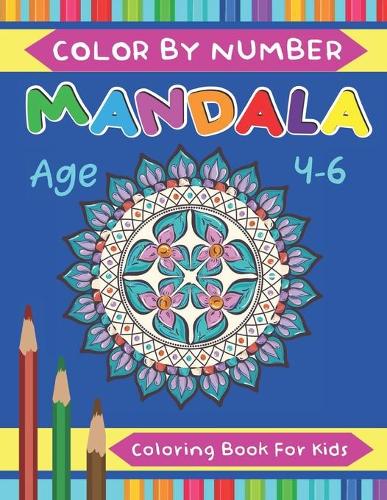 Mandala Color By Number Coloring Book For Kids Age 4-6