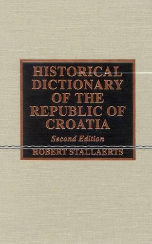 Historical Dictionary of the Republic of Croatia