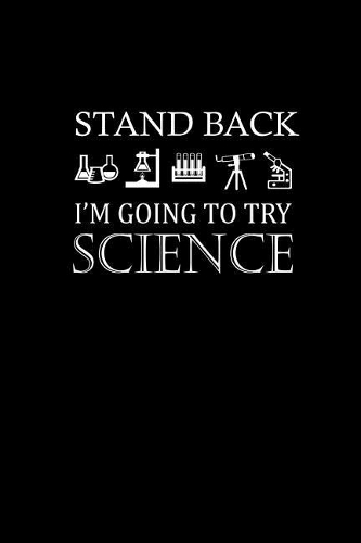 Stand Back. I'm Going To try Science.