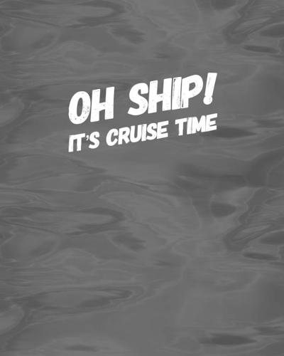 Oh Ship! It's Cruise Time