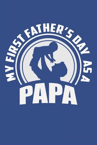 My First Father's Day As A Papa: Lined Notebook