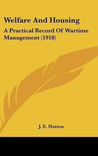 Welfare and Housing: A Practical Record of Wartime Management (1918)