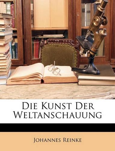 Die Kunst Der Weltanschauung: (German)