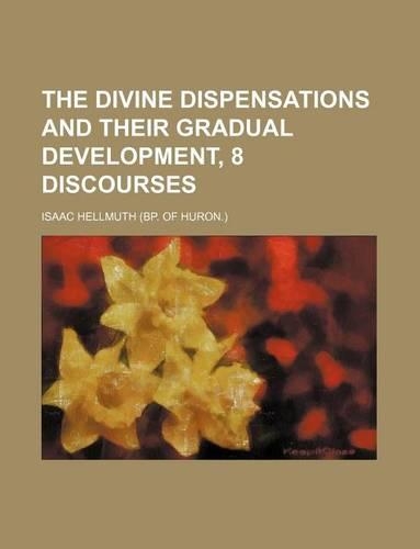 The Divine Dispensations and Their Gradual Development, 8 Discourses