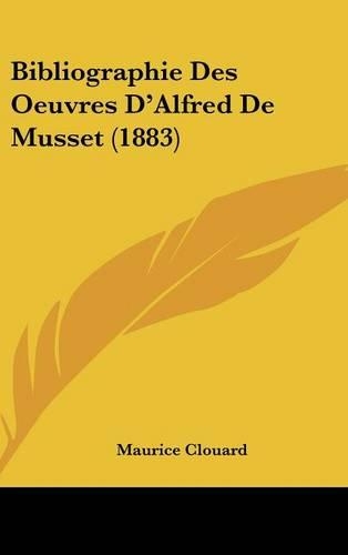 Bibliographie Des Oeuvres D'Alfred de Musset (1883): (French)