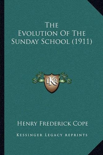 The Evolution Of The Sunday School (1911): (English)