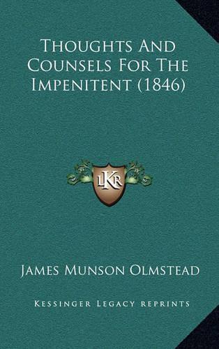 Thoughts And Counsels For The Impenitent (1846): (English)