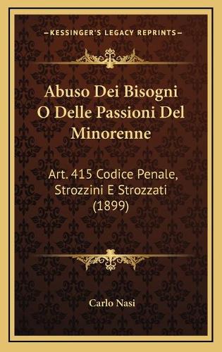 Abuso Dei Bisogni O Delle Passioni Del Minorenne: Art. 415 Codice Penale, Strozzini E Strozzati (1899)