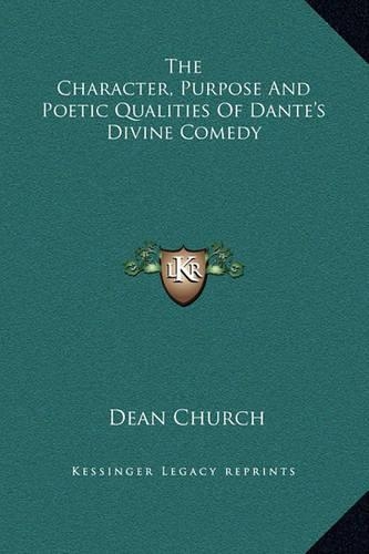 The Character, Purpose And Poetic Qualities Of Dante's Divine Comedy