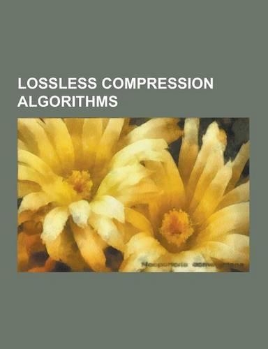 Lossless Compression Algorithms: Huffman Coding, Lossless Data Compression, Arithmetic Coding, Run-Length Encoding, Lempel-Ziv-Welch, Entropy Encoding(English)