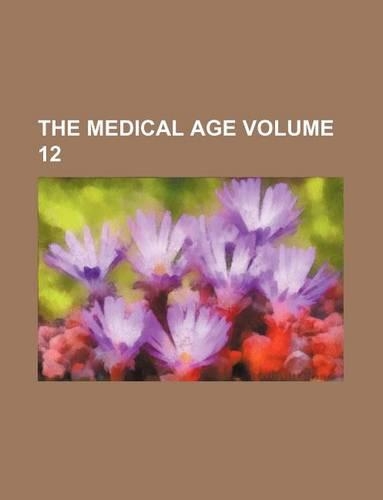 The Medical Age Volume 12: (English)