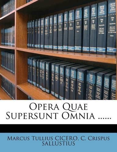 Opera Quae Supersunt Omnia ......