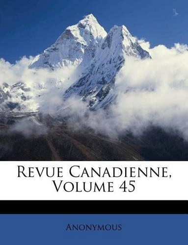 Revue Canadienne, Volume 45