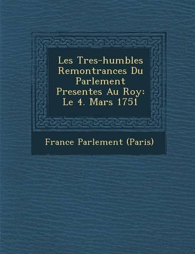 Les Tres-humbles Remontrances Du Parlement Present�es Au Roy
