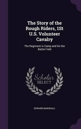 The Story of the Rough Riders, 1St U.S. Volunteer Cavalry