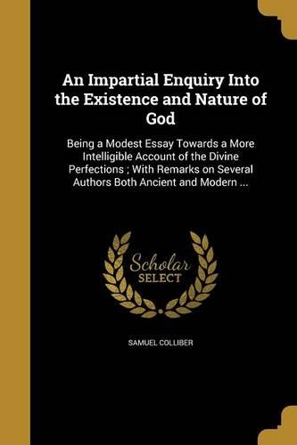 An Impartial Enquiry Into the Existence and Nature of God