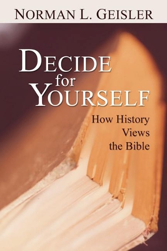 Decide for Yourself: How History Views the Bible(English)