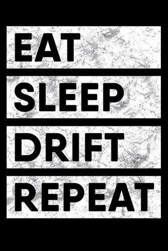 Eat Sleep Drift Repeat